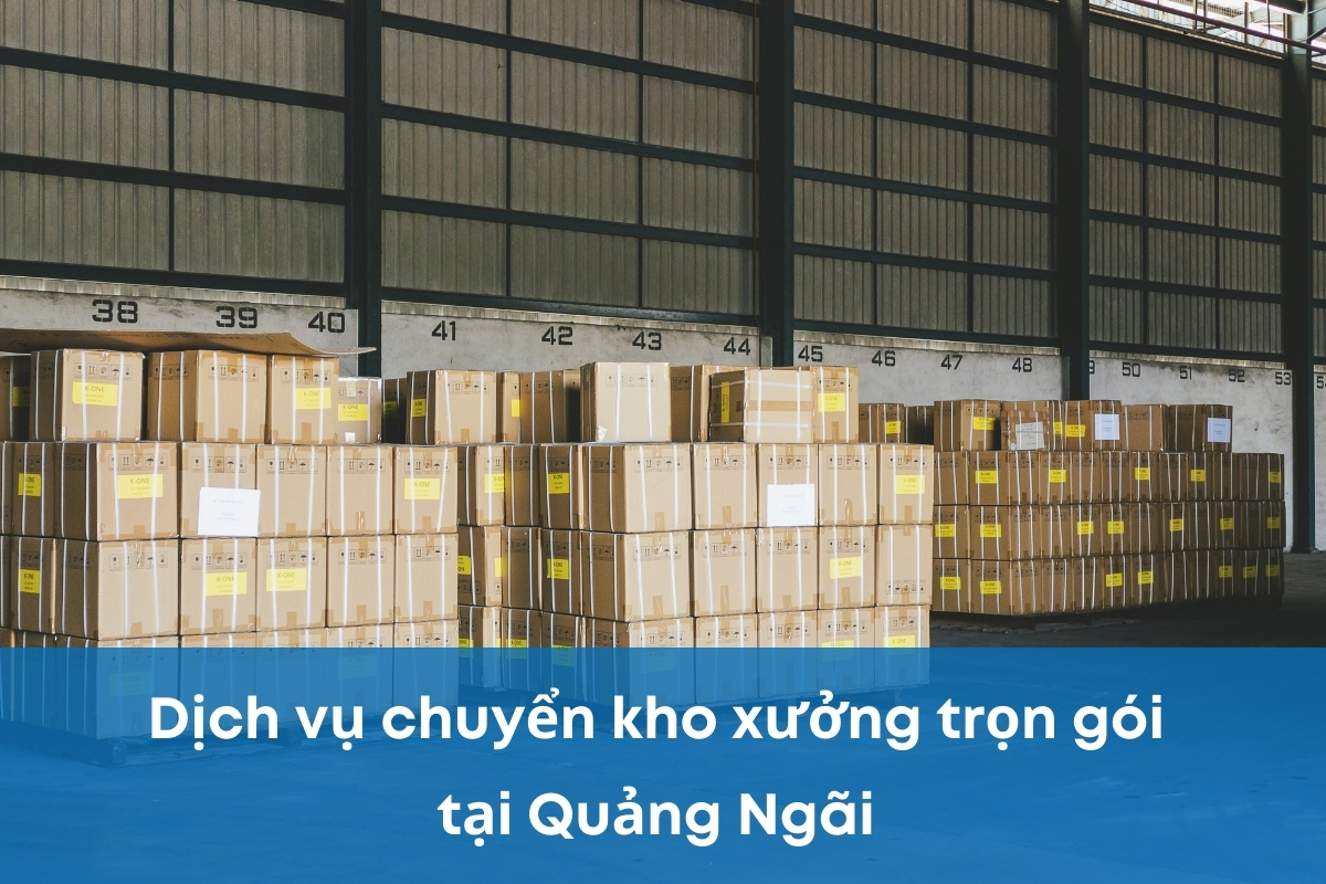 chuyển kho xưởng Quảng Ngãi Chuyển kho xưởng Quảng Ngãi