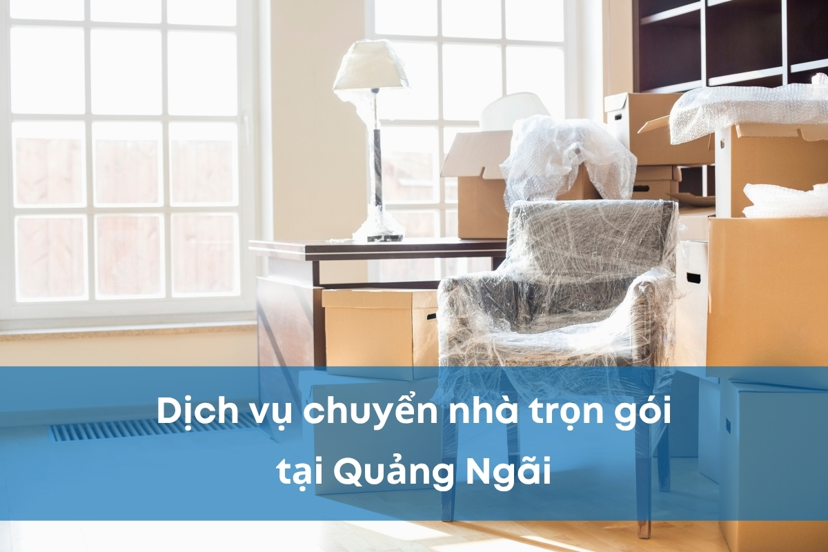Chuyển nhà trọn gói Quảng Ngãi